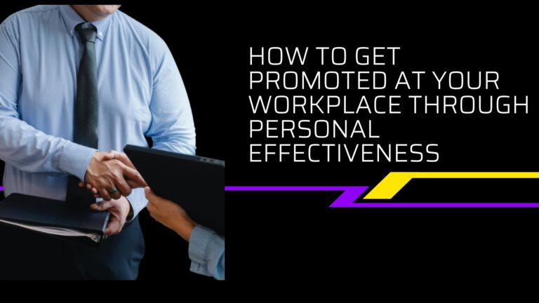 How To Get Promoted At Your WorkPlace Through Personal Effectiveness