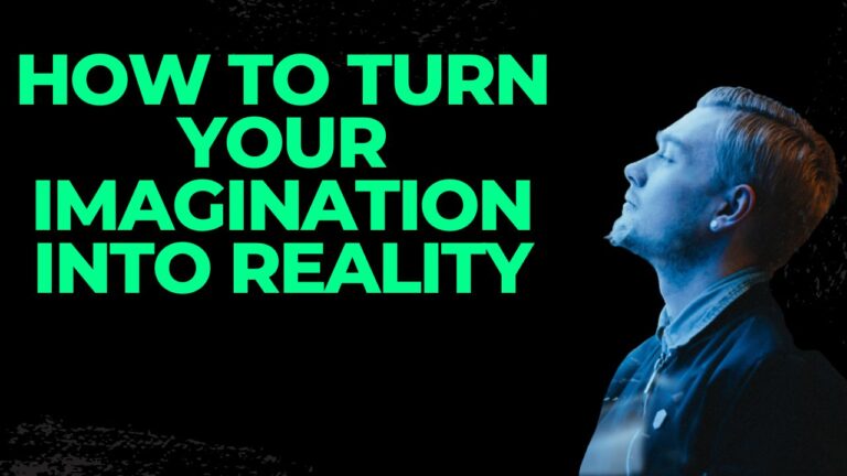 How to Turn Your Imagination into Reality