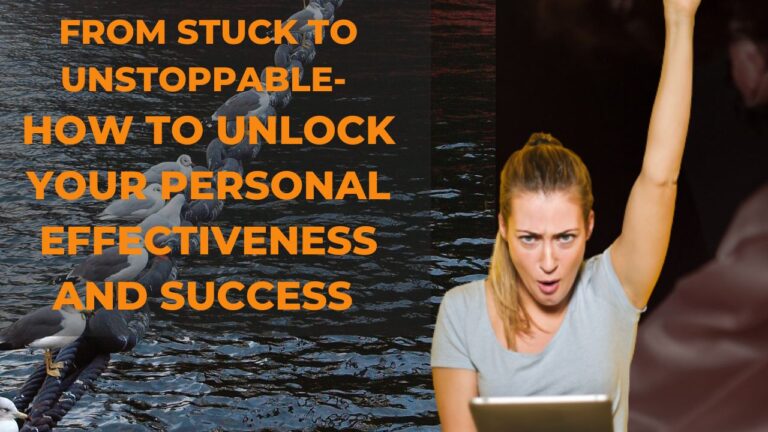 From stuck to unstoppable- How To Unlock Your Personal Effectiveness and Success Through Questioning Your Beliefs