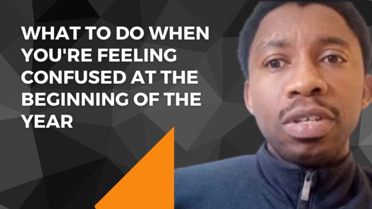 What To Do When You’re Feeling Confused At The Beginning Of The Year 