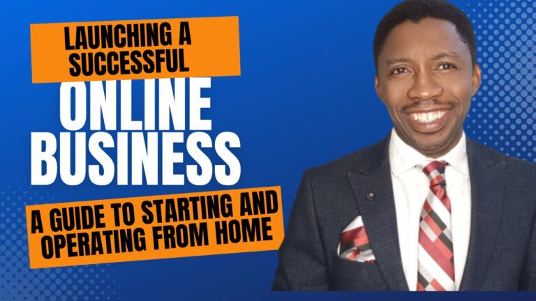 Launching a Successful Online Business: A Guide to Starting and Operating from Home