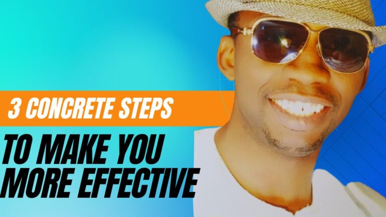 3 Concrete Steps To Make You become More Effective