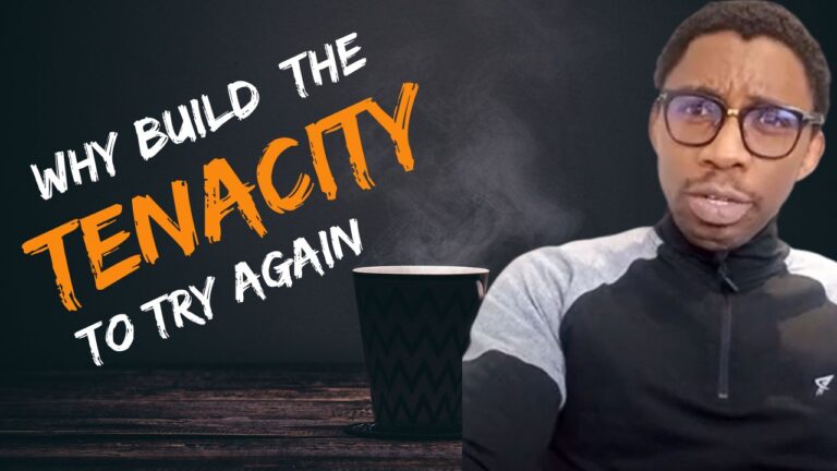 Why Should You Build The Tenacity To Try Again