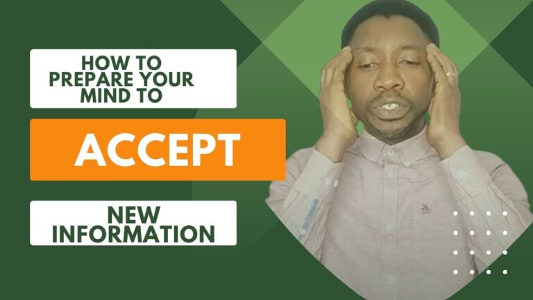 How To Prepare your Mind To Accept New Information